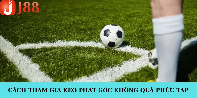 Nắm ngay các mẹo chơi kèo phạt góc hiệu quả nhất