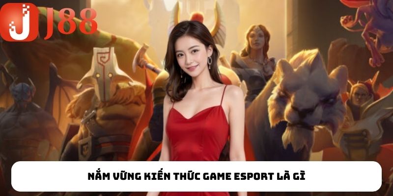 Mách nhỏ khái niệm game Esport là gì